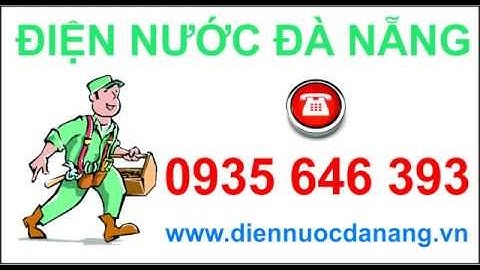 SỬA CHỮA ĐIỆN NƯỚC TẬN NHÀ TẠI ĐÀ NẴNG 0935 646 393