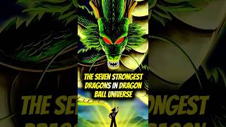 The Seven Strongest Dragons In Dragon Ball