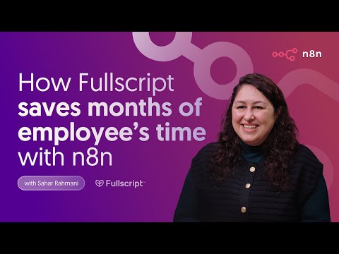 How Fullscript Uses n8n + AI to Save Hundreds of Hours Every Month