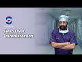 Swap liver transplantation  dr soin  liver transplantation  regenerative medicine  medanta