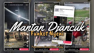 FUNKOT MANTAN DJANCUK WENAK CIKK