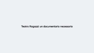 Teatro Ragazzi: un documentario necessario | Eppela