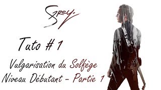 TUTO # 1 : Vulgarisation du Solfège - Niveau Débutant - Partie 1 (par Shelter Grey)