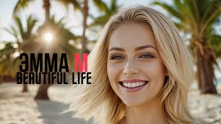 Эмма M - Beautiful Life