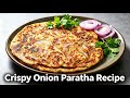 Crispy Onion Paratha very yummy & easy