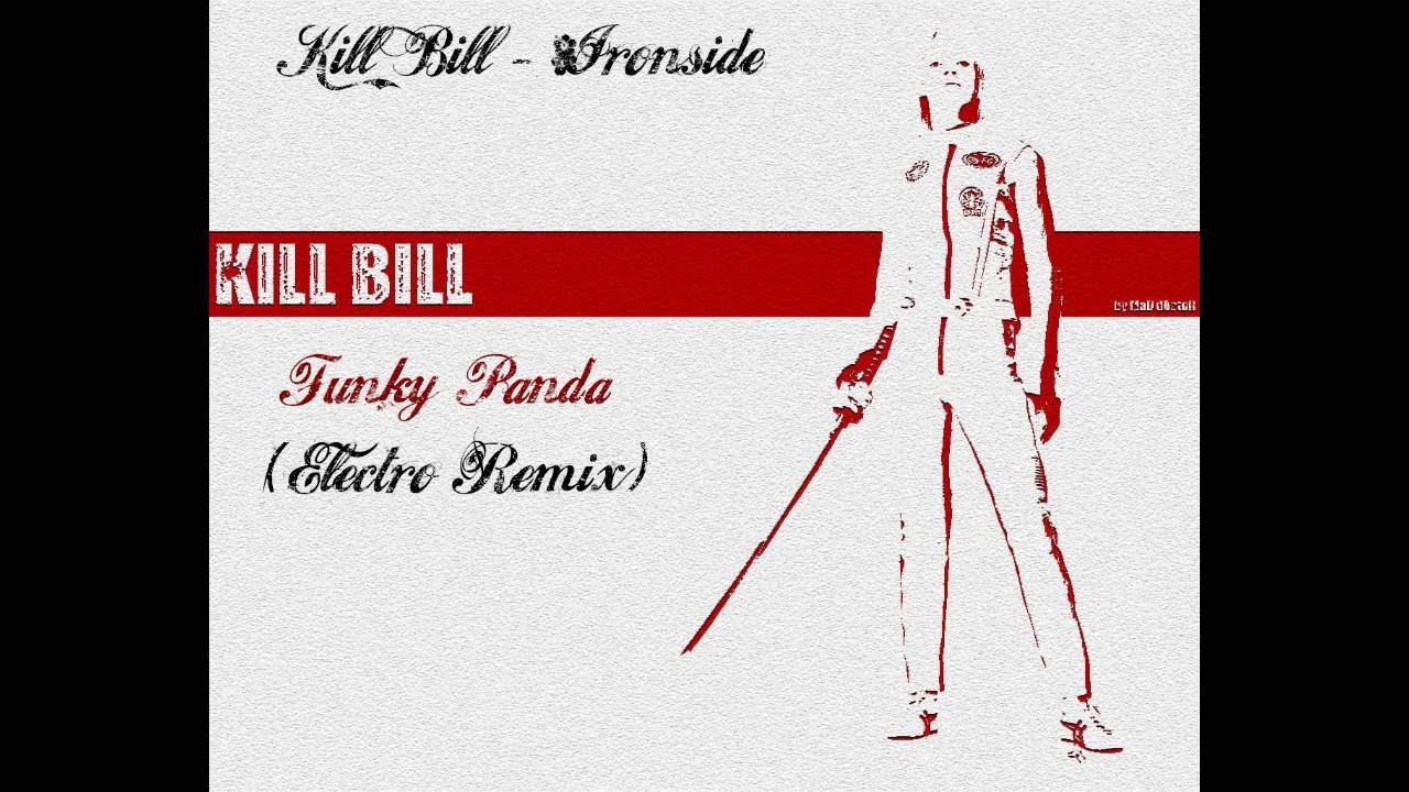 Kill Bill Ironside (Funky Panda Remix) + DL 320Kbps YouTube