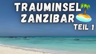 Sansibar🌴 | Wir erkunden die Trauminsel ☀️| Teil 1