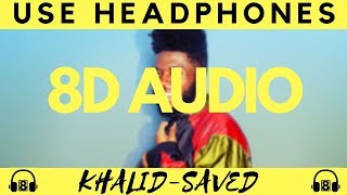 8D KHALID - SAVED (8D Audio)