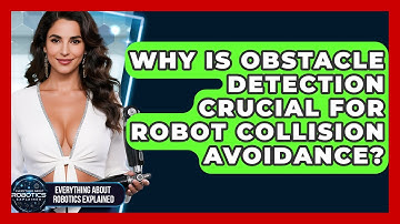 Why Is Obstacle Detection Crucial For Robot Collision Avoidance?