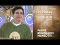 Santa Missa com @Padre Reginaldo Manzotti | 11h | #24HorasEmOração