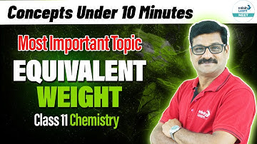 Equivalent Weight | Most Important Topic in NEET | Quick Exam Revision | Class 11 | NEET 2025
