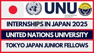 Internships in Tokyo Japan - United Nations University (UNU) Junior Fellows Internships 2024-2025