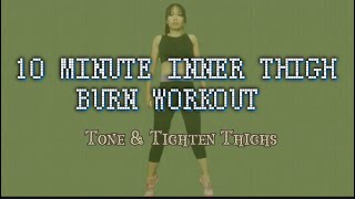 10 MINUTE INNER THIGH BURN WORKOUT || TONE & TIGHTEN THIGHS || NO REPEAT || NO EQUIPMENT workout