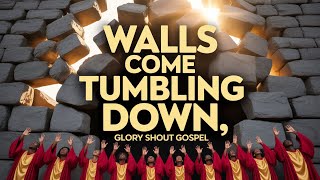 🧱 Walls Come Tumbling Down | Glory Shout Gospel (Official Lyric Video)