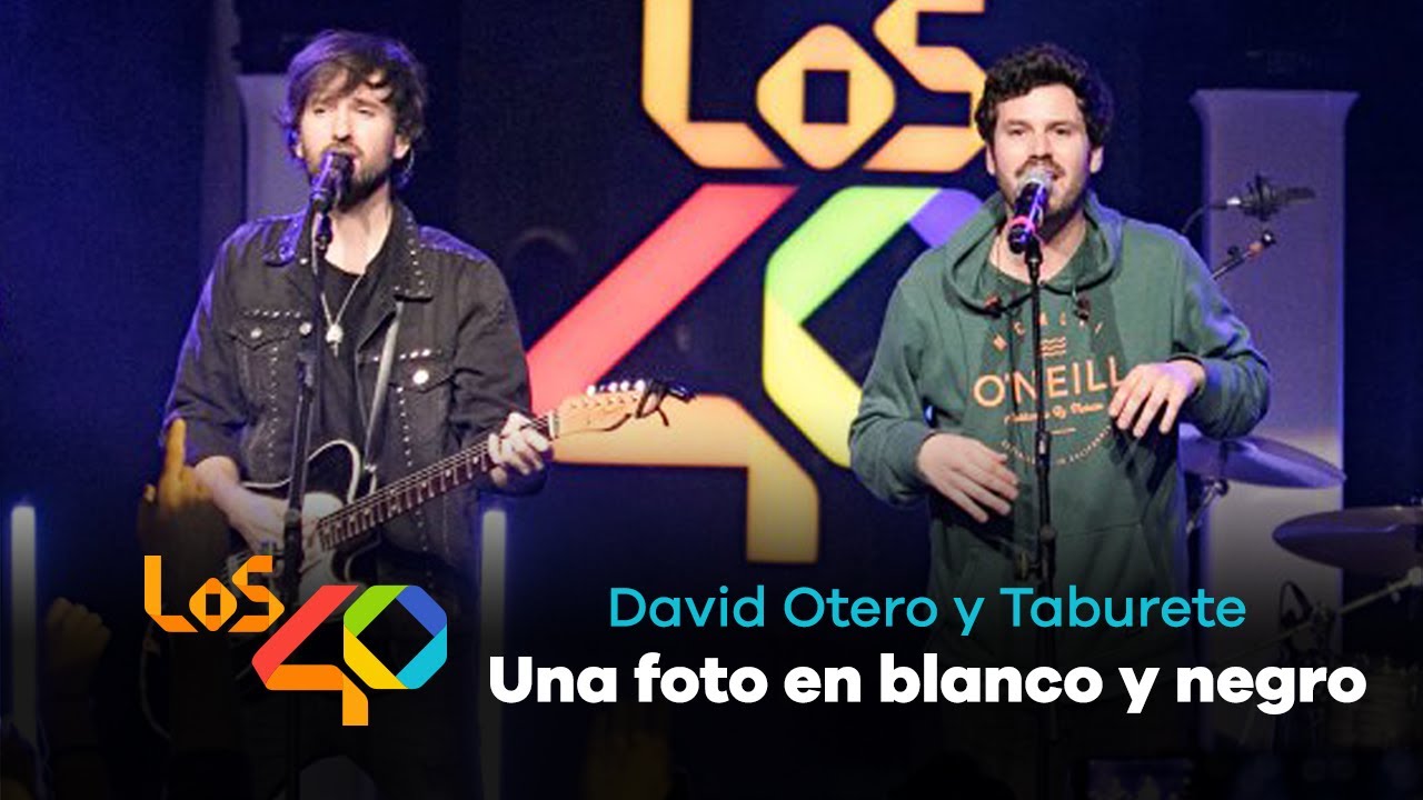 David Otero y Taburete - Una foto en blanco y negro (Directo en LOS40 Básico + entrevista) | LOS40
