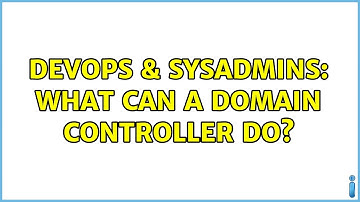 DevOps & SysAdmins: What can a domain controller do?