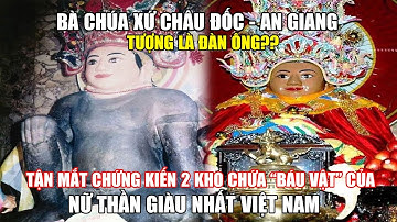 Tận mắt chứng kiến 2 kho “báu vật” của Vị thần giàu nhất VN - Bà Chúa Xứ Châu Đốc An Giang!!