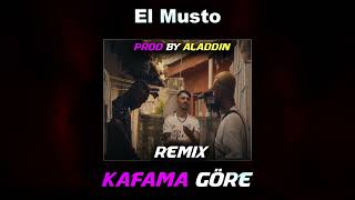 El Musto - KAFAMA GÖRE (Remix)