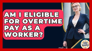 Am I Eligible For Overtime Pay As A Worker? - Guide To Your Rights