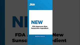 FDA approves new sunscreen ingredient