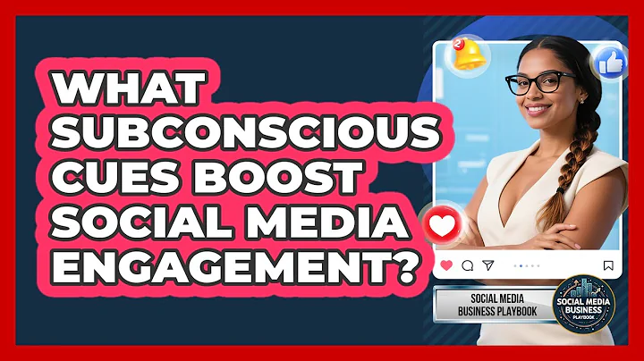 What Subconscious Cues Boost Social Media Engagement? - Social Media Business Playbook