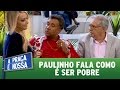 Paulinho fala como é ser pobre | A Praça É Nossa (18/05/17)