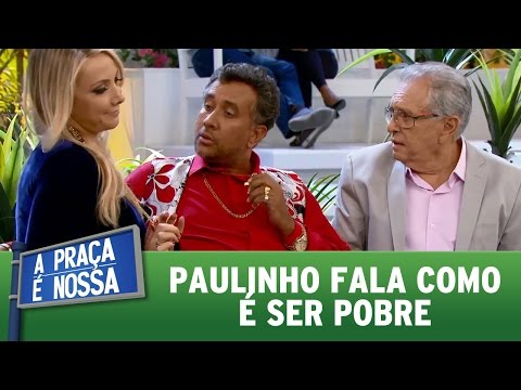 Paulinho fala como é ser pobre | A Praça É Nossa (18/05/17)