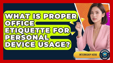 What Is Proper Office Etiquette For Personal Device Usage? - Internship Hero