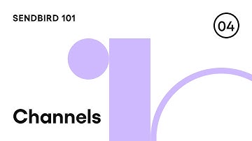 Sendbird101: Episode 4 - Channels