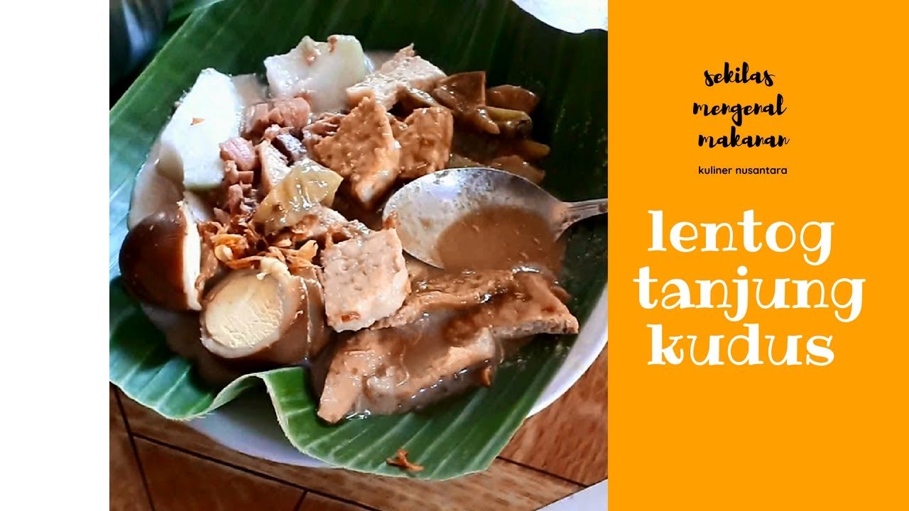 Sekilas " LENTOG TANJUNG " makanan khas Kudus yang lezat . 