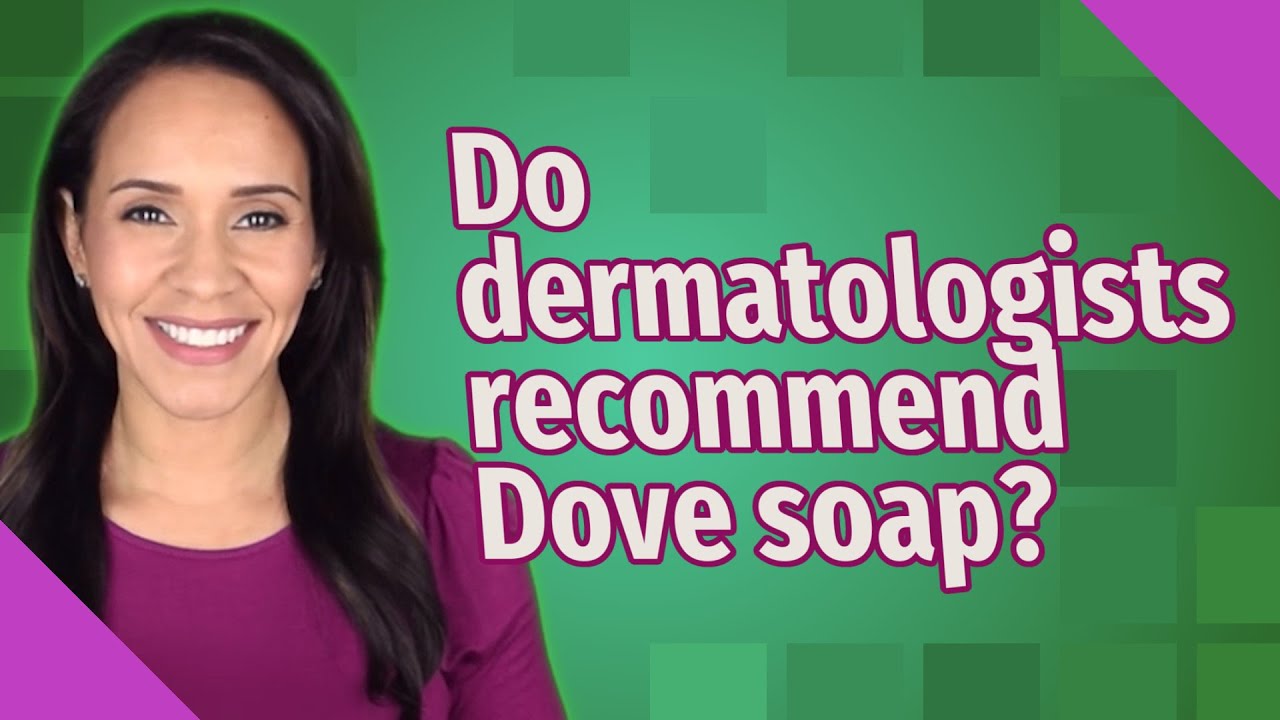 Do Dermatologists Recommend Dove Soap YouTube Do Dermatologists Recommend Dove Soap YouTube