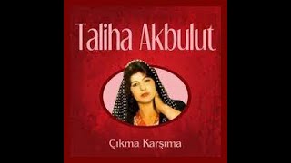 Taliha Akbulut-1975-Çıkma Karşıma-Esmerim-Yandı Pilav tavası-