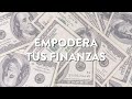 Empodera tus finanzas | Martha Debayle