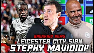 BREAKING NEWS! | LEICESTER CITY SIGN STEPHY MAVIDIDI CONFIRMED | HERE WE GO!
