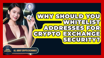 Why Should You Whitelist Addresses For Crypto Exchange Security? - All About Crypto Exchanges
