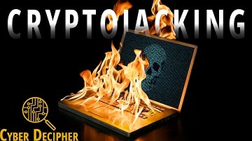 Cryptojacking Deciphered | Understanding the Threat and Staying Safe
