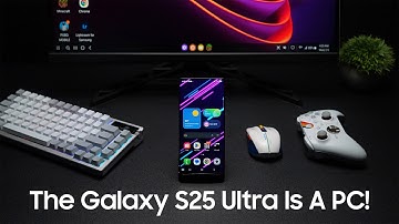 The Samsung Galaxy S25 Ultra Is Also A Desktop PC!