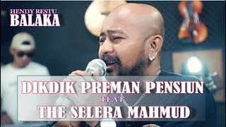 Video thumbnail of "HENDY RESTU - BALAKA || COVER BY : DIKDIK PREMAN PENSIUN FEAT THE SELERA MAHMUD ( Live version )"