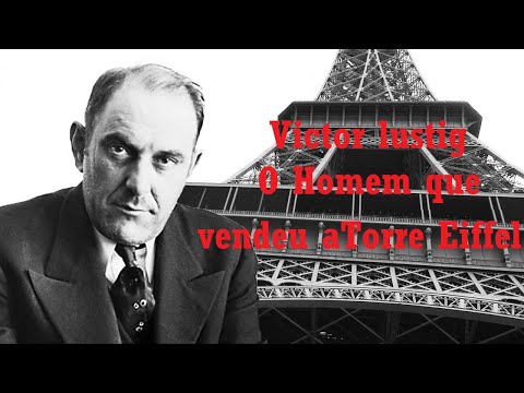 Vídeo: O Homem Que Vendeu A Torre Eiffel - Visão Alternativa