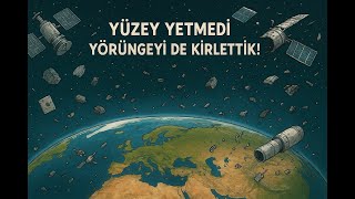 Gelecek Uzayda Podcast Büyüyen Sorun Uzay Çöpü