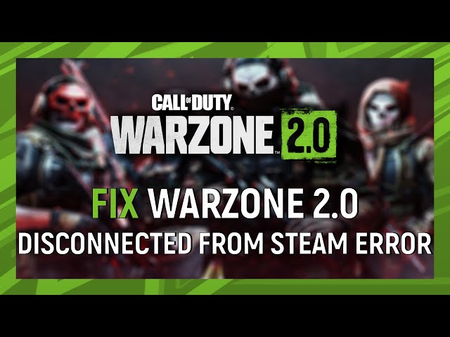 How to possibly fix 'Disconnected from Steam' error in Warzone 2?