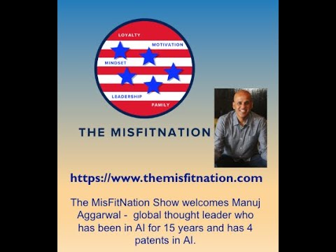 The MisFitNation Show chat with Global AI Thought Leader Manuj Aggarwal
