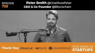E758: Blockchain Peter Smith on scaling cryptocurrency wallet to 16m+ users; Ethereum, bitcoin, ICO