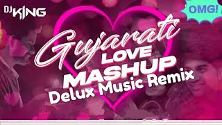 Gujarati Love Mashup - Velentine Day Special #remix2022#remixsong#delux#dj#gujarati#gujaratimix