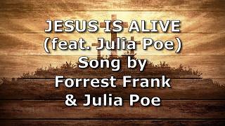 JESUS IS ALIVE (feat. Julia Poe) - Forrest Frank & Julia Poe | Lyric Video