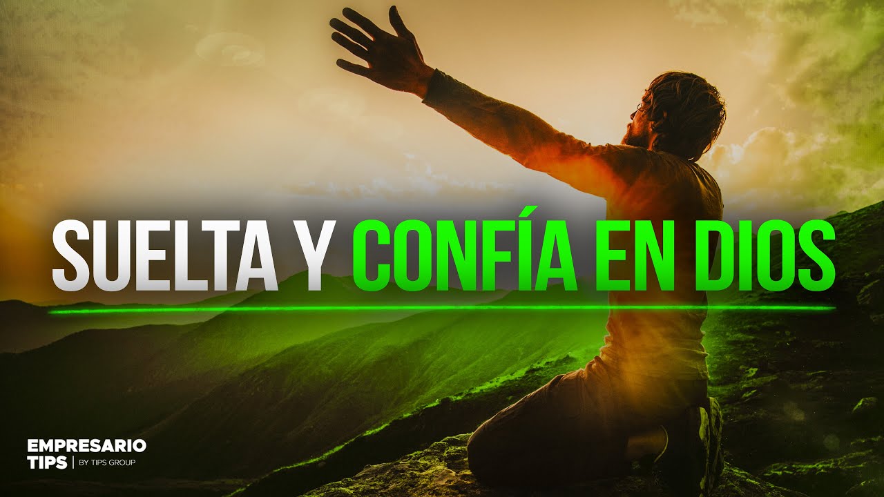 SUELTA Y CONFÍA EN DIOS | Superar la preocupación – Video inspirador y motivacional