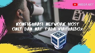 Konfigurasi Network Host Only dan Nat Pada VirtualBox