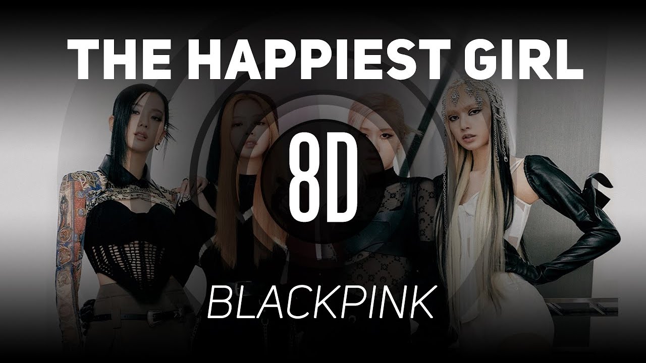 𝟴𝗗 𝗠𝗨𝗦𝗶𝗖 The Happiest Girl BLACKPINK 𝑈𝑠𝑒 ℎ𝑒𝑎𝑑𝑝ℎ𝑜𝑛𝑒𝑠🎧 YouTube