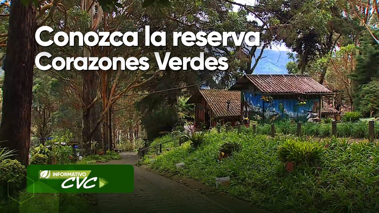 Conozca la reserva Corazones Verdes