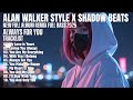 ALAN WALKER STYLE X SHADOW BEATS || ALWAYS FOR YOU || NEW FULL ALBUM 2025